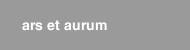 ars et aurum